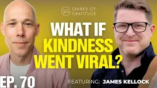 Why Kindness is More Powerful Than Success or Money? - James Kellock