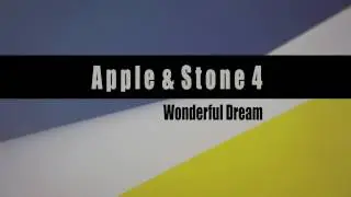 Apple & Stone - WONDERFUL DREAM (4th album - 4)