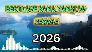 BEST LOVE SONG NONSTOP REGGAE 2026 BEST TRAVEL MUSIC RELAXING MUSIC FOR TRAVEL 