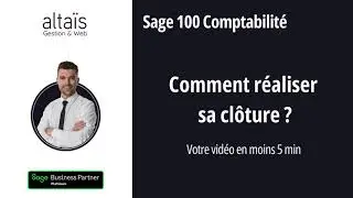 Comment réaliser sa clôture dans Sage 100 Comptabilité ?