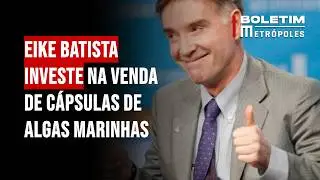 Eike Batista investe na venda de c&aacute;psulas de algas marinhas