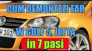 TUTORIAL: Demontare far VW Golf 5, Jetta in 7 pasi simpli