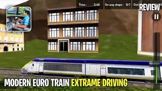 Modern Euro Train Extreme Driving - gameplay review - with (Android) - Techzdude