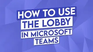 How to Use the Lobby Microsoft Teams