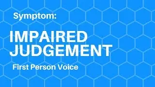 Symptom & Strategy: Impaired Judgement