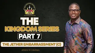 The Kingdom Series Part 7 : The Jether Embarrassment C | Sunday - 19 January 2025