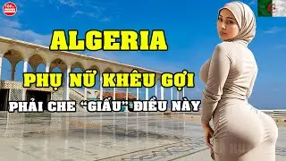 Đây Là Cuộc Sống Thực Ở ALGERIA Nơi Phụ Nữ Khêu Gợi Giấu Bí Mật Của Mình Sau Lớp Mạng Che Mặt