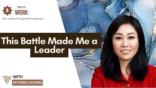 The Inner Work - Faith, Skincare & Leadership: Myong Chong on Purpose-Driven Success