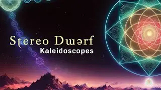AMBIENT MUSIC : Stereo Dwarf - Kaleidoscopes