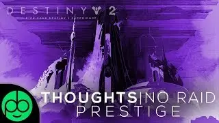 Destiny 2 Forsaken: No Prestige Raid Confirmed! My Thoughts!