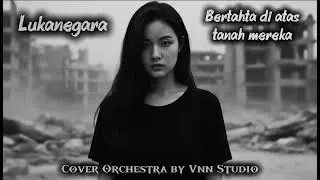 Lukanegara - Bertahta di Atas Tanah Mereka ( Cover Orchestra by Vnn Studio )