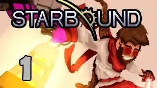Прохождение Starbound (v.Glad Giraffe) #1 - Начало большого приключения!