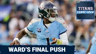 TITANS SQUAD SHOW: Cam Ward MUST FINISH STRONG vs. Jaguars
