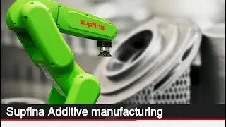 Supfina Additive manufacturing