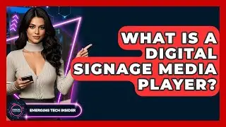 What Is A Digital Signage Media Player? - Emerging Tech Insider