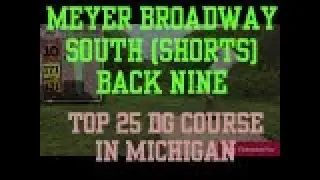 Singles Round at Meyer Broadway South (Shorts) Back Nine Coverage. Top 25 DG Course in Michigan!