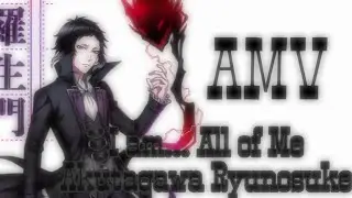 I am... All of Me||Akutagawa Ryunosuke AMV||Аниме Клип||Аниме AMV||Рюноске Акутагава AMV||аниме клип
