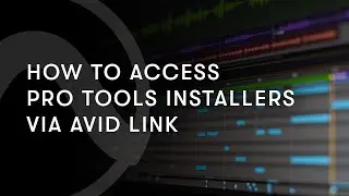 How to Access Pro Tools Installers via Avid Link
