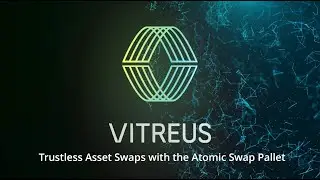 Vitreus: Trustless Asset Swaps with the Atomic Swap Pallet