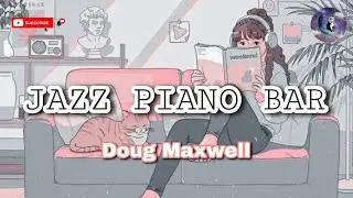 Jazz Piano Bar - Dough Maxwell || Background Music|| No Copyright|| YT audio Library
