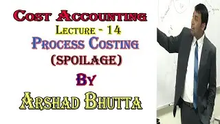 Lecture 14 | Process Costing | Spoilage | Normal Spoilage | Abnormal Spoilage