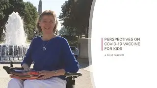 Perspectives on COVID-19 Vaccine for Kids: A polio survivor