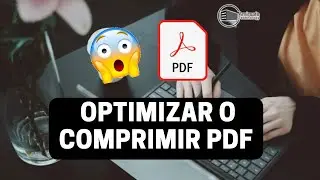 &iquest;C&oacute;mo optimizar o comprimir PDF? (Menos peso MB)