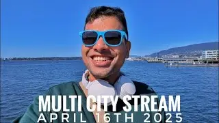 Multi City Live Stream ☀️✨🌼  April 16th 2025 ☀️✨🌼  British Columbia, Canada ✨🍁🇨🇦