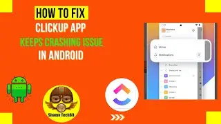 How to Fix ClickUp App Keeps Crashing Issue in Android After New Updates