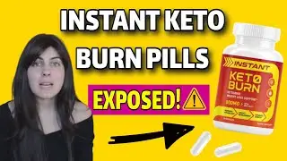 Instant Keto Burn Pills Review (BEWARE: Does Instant Keto Burn Work?)