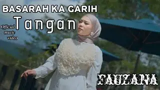 Fauzana | Basarah Ka Garih Tangan (Official Music Video)