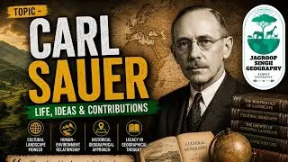 कार्ल सावर | CARL SAUER | FIRST GRADE GEOGRAPHY | SCHOOL LECTURER | 2022 | JAGROOP SINGH