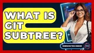 What Is Git Subtree? - Emerging Tech Insider