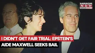 Epstein's Associate Ghislaine Maxwell Files New Plea Seeking Bail, Alleges Of Unfair Trial, Says...