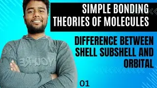 Difference Between Shell, Subshell and Orbital || B.Sc SEM-1|| SIMPLE BONDING THEORIES OF MOLECULES