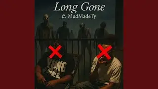 Long Gone (feat. MudMadeTy)