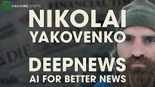 Hacking State 18 - Nikolai Yakovenko: Exploring DeepNews