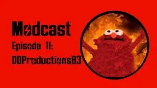 Modcast - Episode 11: DDProductions83