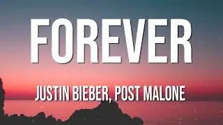 Justin Bieber, Post Malone - Forever (Lyrics) feat.  Clever