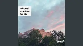 minimal ambient beats (slowed Version)