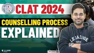 CLAT 2024 Counseling Process Explained! | NLU Preference List 2024 | CLAT 2024 Admission