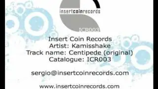 Kamisshake - Centipede (Original Mix) Insert Coin Records