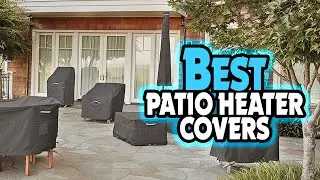 ✅Top 5:💠 Best Patio Heater Covers In 2025 👌 [ Patio Heater Covers Amazon ]
