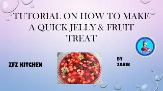 How to make a quick Jelly and fruit treat || Zani || ZFZ Kitchen ||