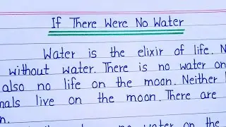 Essay on If There Were No Water in English || Paragraph on If There Were No Water in English