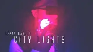 Lenny Harold x CITY LIGHTS x Official Music Video