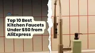 Luxury on a Budget &ndash; 10 Amazing Kitchen Faucets Under $50!