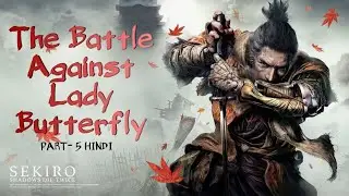 Sekiro Part 5 - The Battle Against Lady Butterfly🔥|Hindi Walkthrough