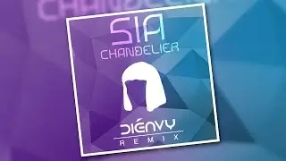 Sia - Chandelier (Dienvy Remix)