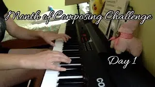 Month of Composing Challenge: Day 1